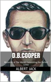 D.B.Cooper: Mysteries of The World: Committing the Perfect Crime