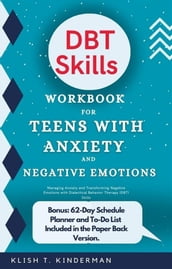 DBT Skills Workbook for Teens with Anxiety and Negative Emotions