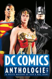 DC Comics Anthologie - 16 récits majeurs de 1939 à nos jours