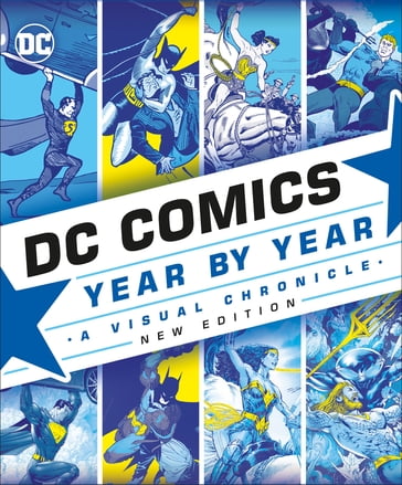 DC Comics Year By Year New Edition - Alan Cowsill - Alex Irvine - Daniel Wallace - Matthew K. Manning - Melanie Scott - Michael McAvennie