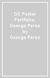 DC Poster Portfolio: George Perez