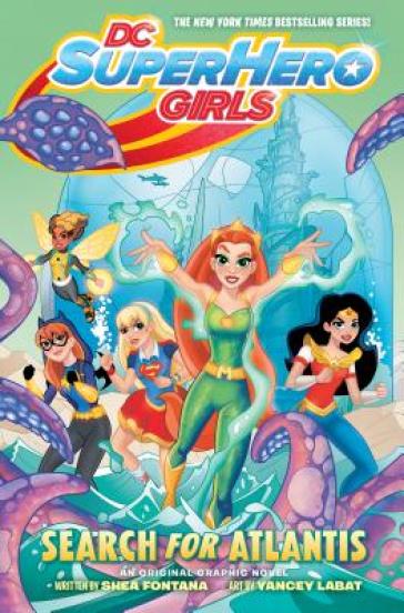 DC Super Hero Girls: Search for Atlantis - Shea Fontana