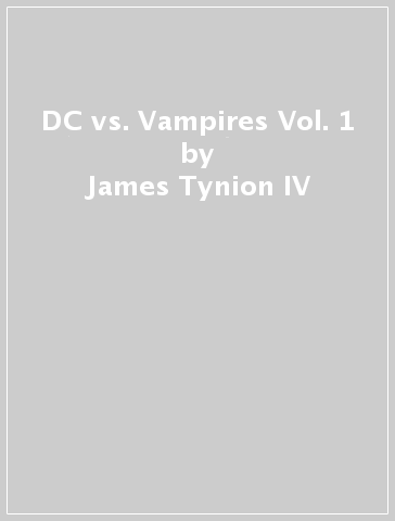 DC vs. Vampires Vol. 1 - James Tynion IV - Otto Schmidt