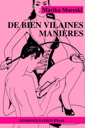 DE BIEN VILAINES MANIÈRES - Marika Moreski