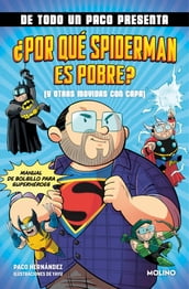 DE TODO UN PACO PRESENTA: Por qué Spiderman es pobre? (Y otras movidas con capa)