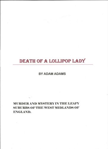 DEATH OF A LOLLIPOP LADY - Adam Adams