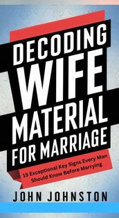 DECODING WIFE MATERIAL FOR MARRIAGE