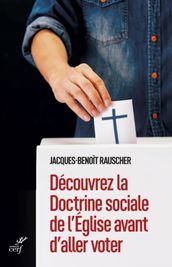 DECOUVREZ LA DOCTRINE SOCIALE DE L EGLISE AVANT D ALLER VOTER