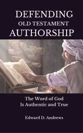 DEFENDING OLD TESTAMENT AUTHORSHIP