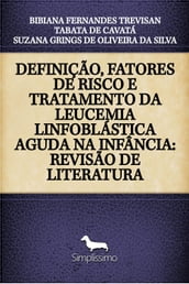 DEFINIÇÃO, FATORES DE RISCO E TRATAMENTO DA LEUCEMIA LINFOBLÁSTICA AGUDA NA INFÂNCIA: REVISÃO DE LITERATURA