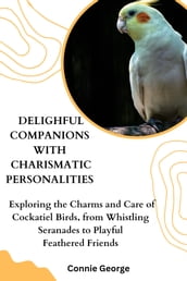 DELIGHTFUL COMPANIONS WITH CHARISMATIC PERSONALITIES