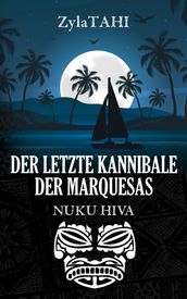 DER LETZTE KANNIBALE DER MARQUESAS