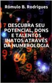 DESCUBRA SEU POTENCIAL, DONS E TALENTOS INATOS ATRAVÉS DA NUMEROLOGIA