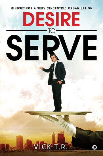 DESIRE TO SERVE - VICK T.R.