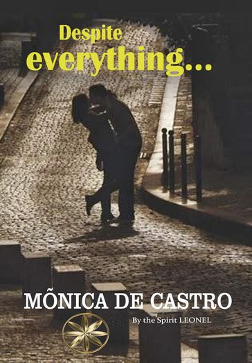 DESPITE EVERYTHING... - Mônica de Castro - By the Spirit Leonel
