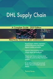 DHL Supply Chain A Complete Guide - 2019 Edition