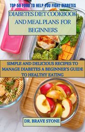 DIABETES DIET COOKBOOK AND MEAL PLANS FOR BEGINNERS