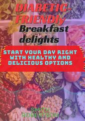 DIABETIC-FRIENDLY BREAKFAST DELIGHTS