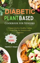 DIABETIC PLANT BASED COOKBOOK FOR SENIORS