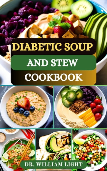 DIABETIC SOUP AND STEW COOKBOOK - Dr William Light