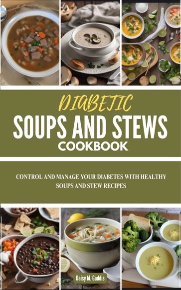 DIABETIC SOUPS AND STEWS COOKBOOK - Daisy M. Gaddis