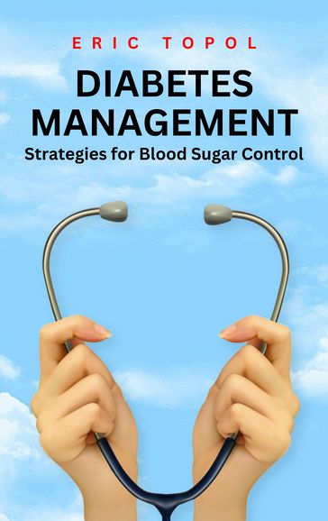 DIABETICS MANAGEMENT - Eric Topol