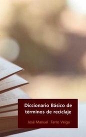 DICCIONARIO BÁSICO DE TÉRMINOS DE RECICLAJE