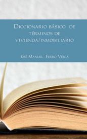 DICCIONARIO BÁSICO DE TÉRMINOS DE VIVIENDA/INMOBILIARIO