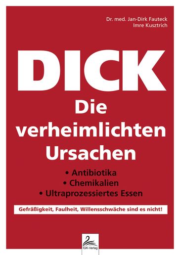 DICK Die verheimlichten Ursachen - Dr. med. Jan-Dirk Fauteck - Imre Kusztrich
