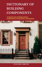 DICTIONARY OF BUILDING COMPONENTS