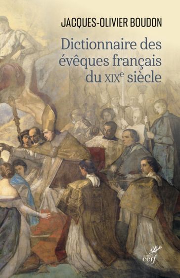 DICTIONNAIRE DES EVEQUES FRANCAIS DU XIXE SIECLE - BOUDON JACQUES-OLIVIER