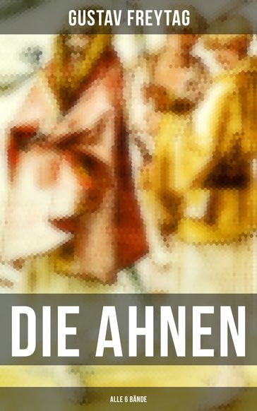 DIE AHNEN (Alle 6 Bände) - Gustav Freytag