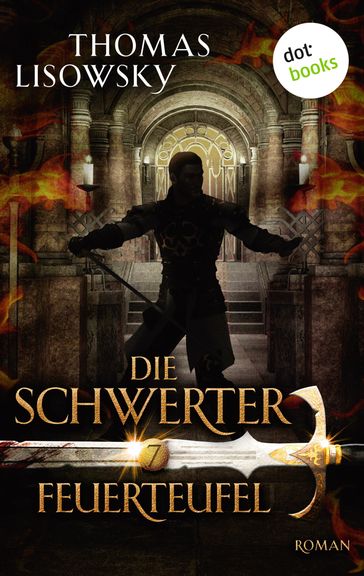 DIE SCHWERTER - Band 7: Feuerteufel - Thomas Lisowsky