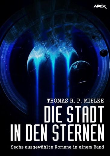 DIE STADT IN DEN STERNEN - Thomas R. P. Mielke