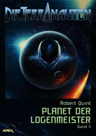 DIE TERRANAUTEN, Band 11: PLANET DER LOGENMEISTER - Robert Quint