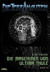 DIE TERRANAUTEN, Band 73: DIE MASCHINEN VON ULTIMA THULE