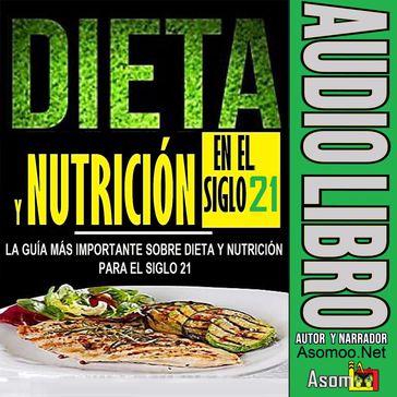 DIETA Y NUTRICIÓN EN EL SIGLO 21: LA GUÍA MÁS IMPORTANTE SOBRE DIETA Y NUTRICIÓN PARA EL SIGLO 21 - Asomoo.Net