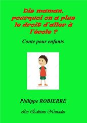 DIS MAMAN,POURQUOI ON A PLUS LE DROIT D ALLER A L ÉCOLE ?