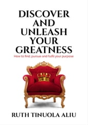 DISCOVER AND UNLEASH YOUR GREATNESS