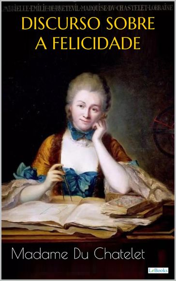 DISCURSO SOBRE A FELICIDADE - Madame Du Chatelet