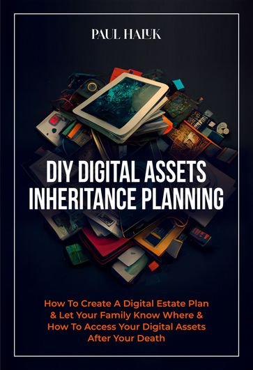 DIY Digital Assets Inheritance Planning - Paul Haluk