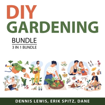 DIY Gardening Bundle, 3 in 1 Bundle - Dennis Lewis - Erik Spitz - Dane Hedy