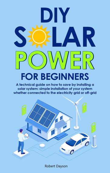 DIY SOLAR POWER FOR BEGINNERS - Robert Dayson