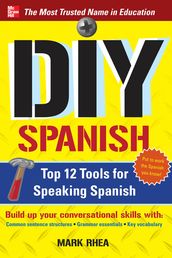 DIY Spanish : Top 12 Tools for Speaking Spanish: Top 12 Tools for Speaking Spanish