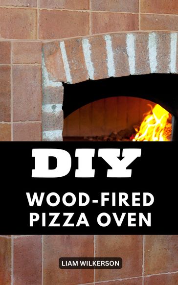 DIY Wood-Fired Pizza Oven - Liam Wilkerson