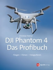DJI Phantom 4 das Profibuch