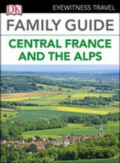 DK Eyewitness Family Guide Central France and the Alps