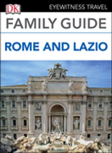 DK Eyewitness Family Guide Rome and Lazio - DK EYEWITNESS
