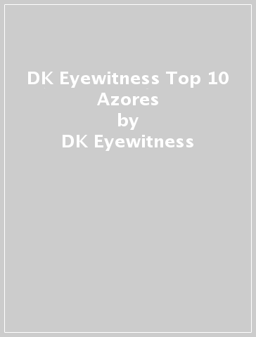 DK Eyewitness Top 10 Azores - DK Eyewitness