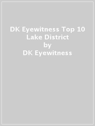 DK Eyewitness Top 10 Lake District - DK Eyewitness